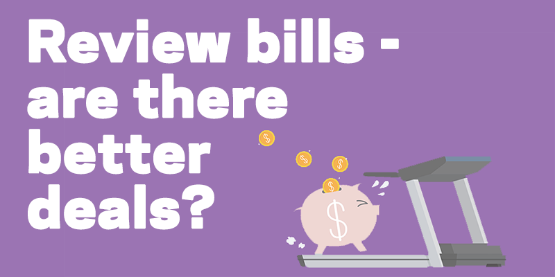 Review bills, look for better deals